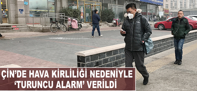 Çin'de hava kirliliğine turuncu alarm verildi