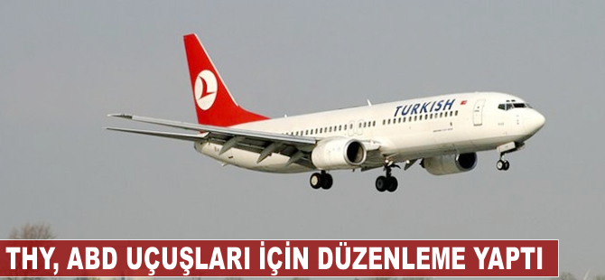 THY, ABD uçuşları için düzenleme yaptı