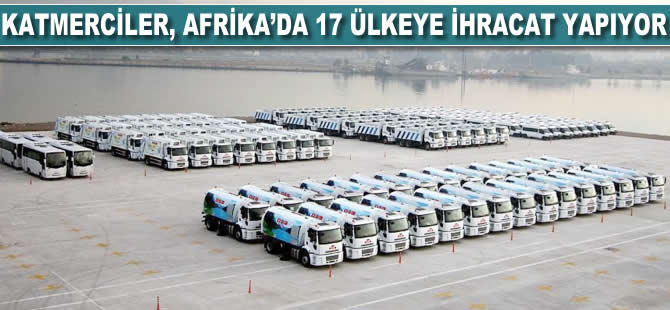 Katmerciler, Afrika'da 17 ülkeye ihracat yapıyor