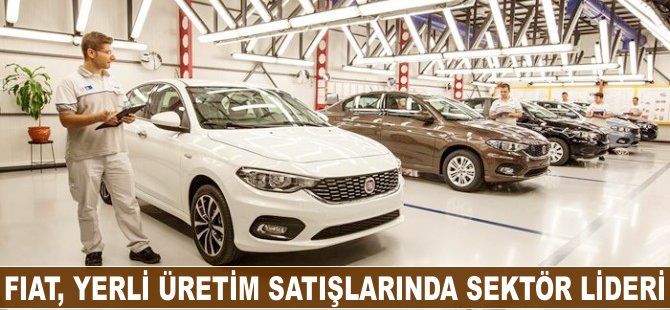 Fiat, yerli üretim satışlarında sektör lideri