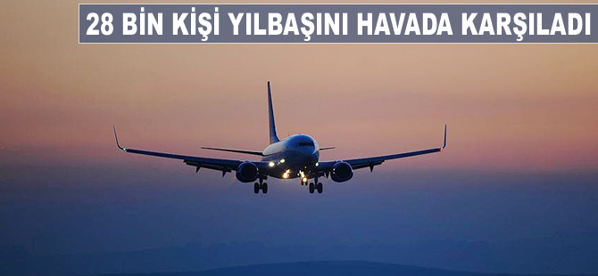 28 bin kişi yılbaşını havada karşıladı