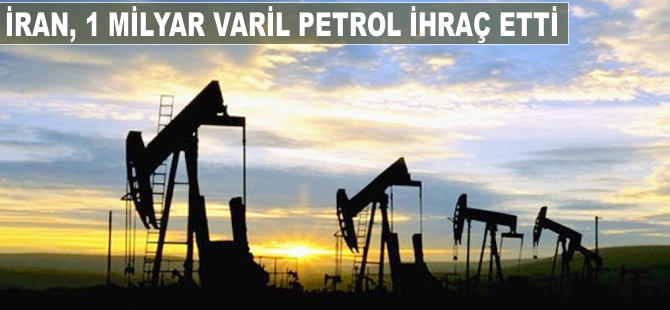 İran, 1 milyar varil petrol ihraç etti