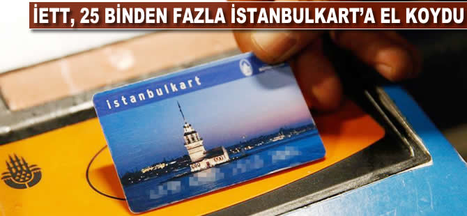 İETT, usulsüz kart kullanan 25 binden fazla kişinin kartına el koydu