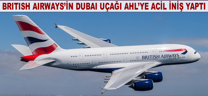 British Airways'in Dubai uçağı AHL'ye acil iniş yaptı