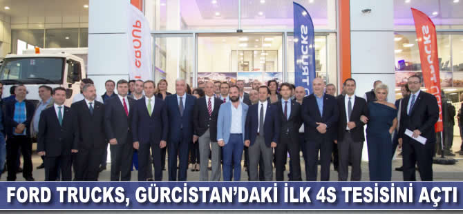 Ford Trucks, Gürcistan’daki ilk 4S tesisini açtı