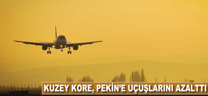 Kuzey Kore Pekin'e uçuşlarını azalttı