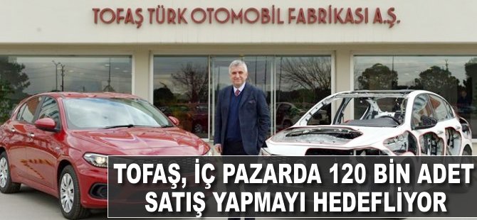 Tofaş, iç pazarda 120 bin adet satış yapmayı hedefliyor