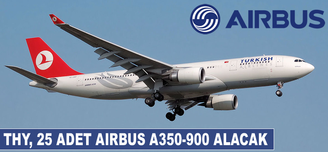THY, 25 adet Airbus A350-900 satın alacak