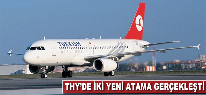 THY'de iki yeni atama gerçekleşti