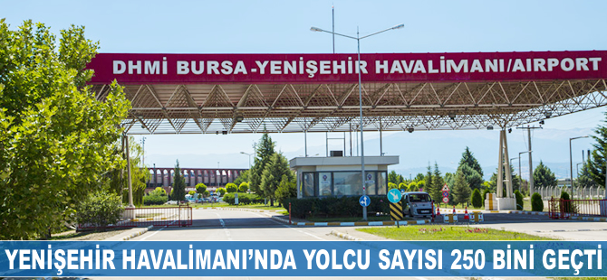 Yenişehir Havalimanı'nda yolcu sayısı 250 bini geçti