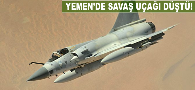 Yemen'de savaş uçağı düştü