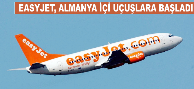 Easyjet, Almanya içi uçuşlara başladı