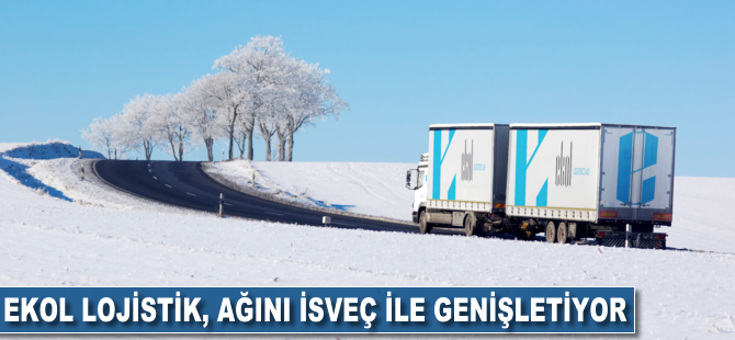 Ekol Lojistik, ağını İsveç ile genişletiyor