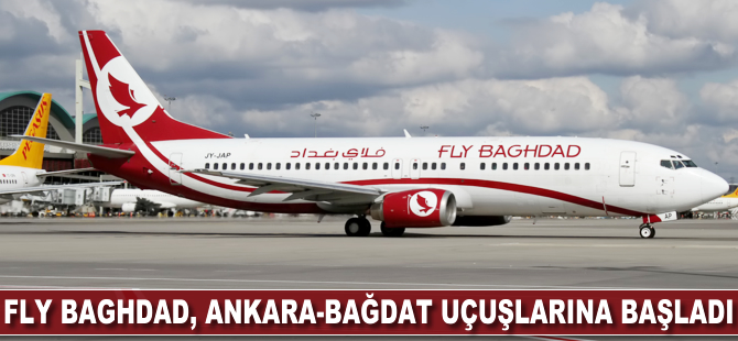 Fly Baghdad, Ankara-Bağdat seferlerine başladı