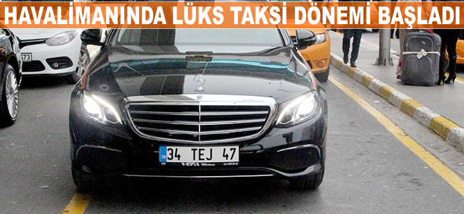 Havalimanında lüks taksi dönemi başladı