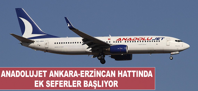 Anadolujet Erzincan-Ankara hattında ek seferler başlıyor