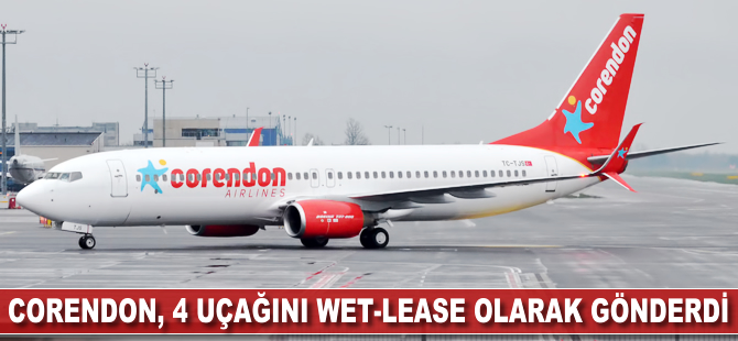 Corendon 4 uçağını wet-lease olarak gönderdi