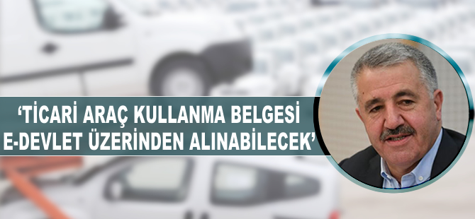 'Ticari araç kullanma belgesi, E-Devlet üzerinden alınabilecek'