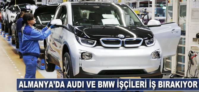 Almanya'da Audi ve BMW işçileri iş bırakıyor