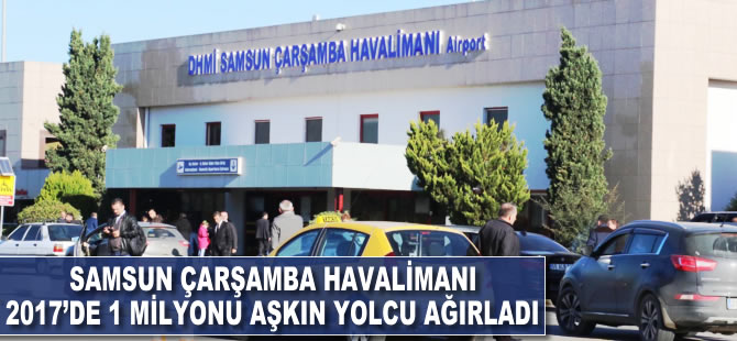 Samsun Çarşamba Havalimanı 2017'de 1 milyonu aşkın yolcu ağırladı
