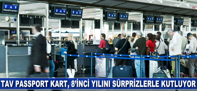 TAV Passport Kart sekizinci yılını sürprizlerle kutluyor