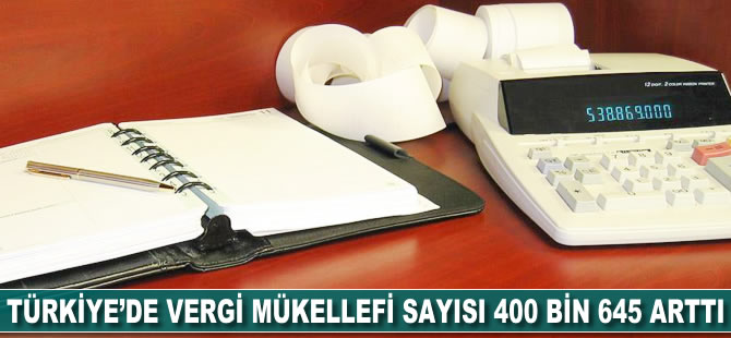 Türkiye'de vergi mükellefi sayısı 400 bin 645 arttı
