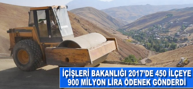 İçişleri Bakanlığı 2017'de 450 ilçeye 900 milyon lira ödenek gönderdi