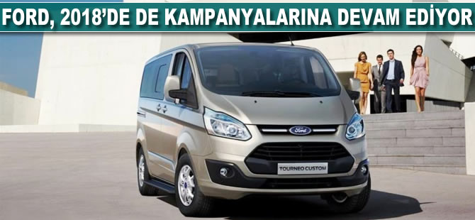 Ford, 2018'de de kampanyalarına devam ediyor
