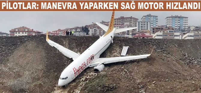 Pilotlar: Manevra yaparken sağ motor hızlandı