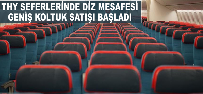 THY seferlerinde diz mesafesi geniş koltuk satışı başladı