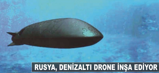 Rusya, denizaltı drone inşa ediyor