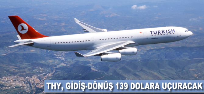 THY gidiş-dönüş 139 Dolar'a uçuracak