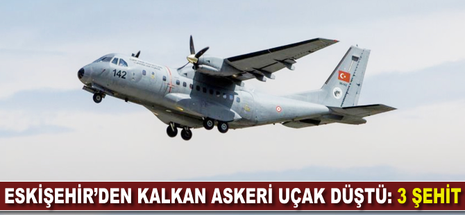 Eskişehir'den kalkan askeri uçak düştü: 3 şehit