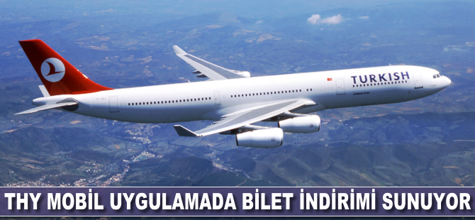 THY mobil uygulamada bilet indirimi sunuyor