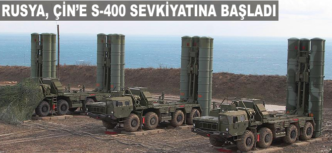 Rusya, Çin'e S-400 sevkiyatına başladı
