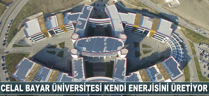 Celal Bayar Üniversitesi kendi enerjisini üretiyor