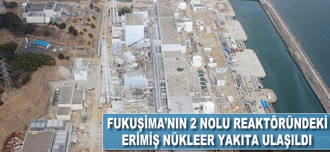 Fukuşima'nın 2 nolu reaktöründeki erimiş nükleer yakıta ulaşıldı
