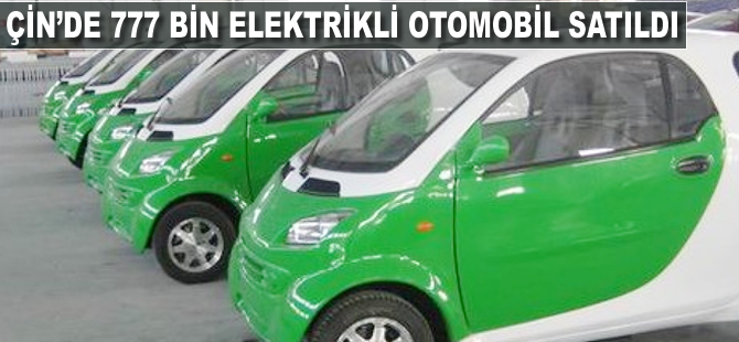 Çin'de 777 bin elektrikli otomobil satıldı