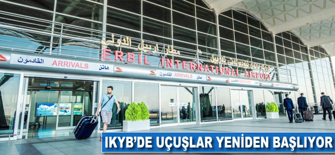 IKYB'de uçuşlar yeniden başlıyor