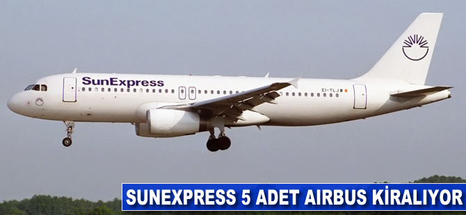 SunExpress 5 adet Airbus kiralıyor