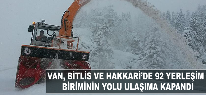 Van, Bitlis ve Hakkari'de 92 yerleşim biriminin yolu ulaşıma kapandı