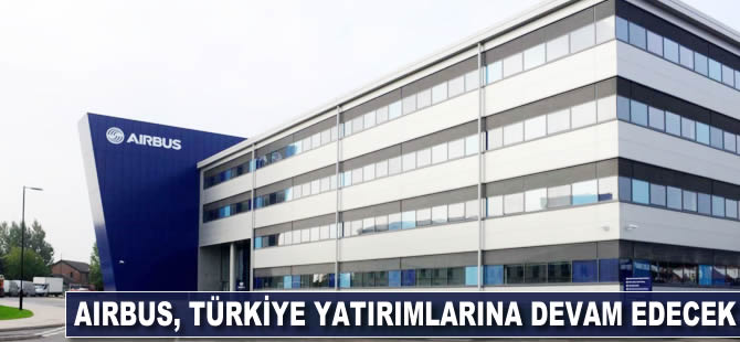 Airbus, Türkiye yatırımlarına devam edecek