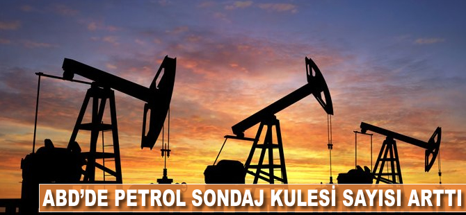ABD'de petrol sondaj kulesi sayısı arttı
