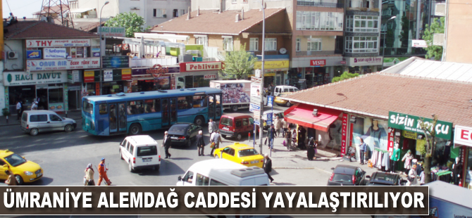 Ümraniye Alemdağ Caddesi yayalaştırılıyor