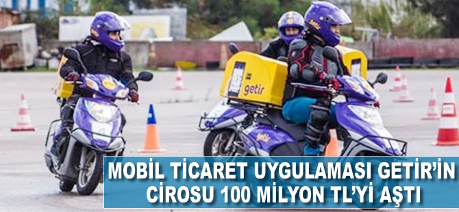 Mobil ticaret uygulaması Getir’in cirosu 100 milyon TL’yi aştı