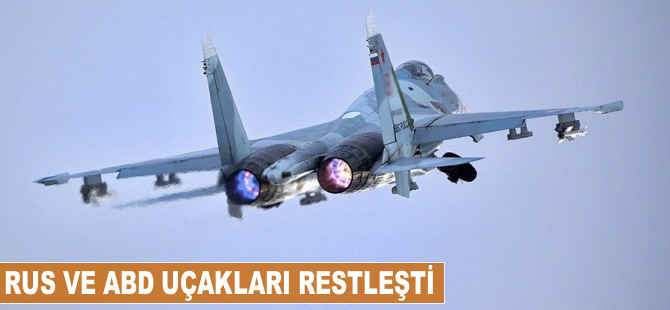 Rus ve ABD uçakları restleşti