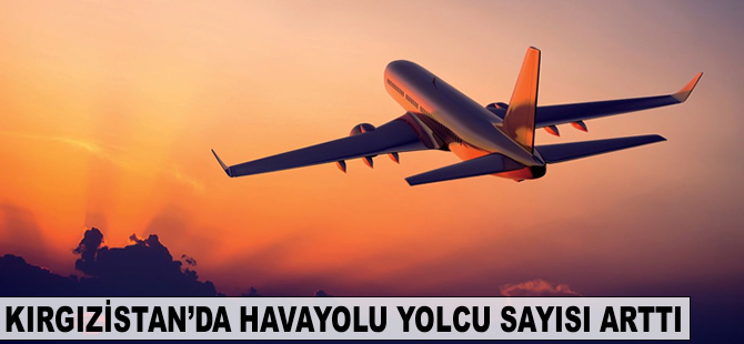 Kırgızistan'da havayolu yolcu sayısı arttı