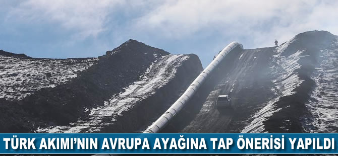 Türk Akımı'nın Avrupa ayağına TAP önerisi yapıldı