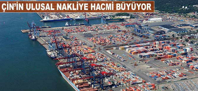 Çin'in ulusal nakliye hacmi büyüyor