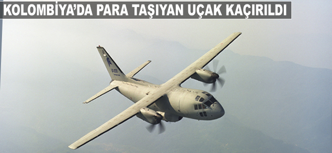 Kolombiya'da para taşıyan uçak kaçırıldı
